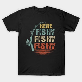 Here Fishy Fishy Fishy Shirt T-Shirt